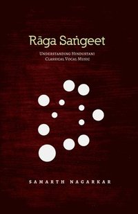 bokomslag Raga Sangeet: Understanding Hindustani Classical Vocal Music