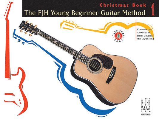 The Fjh Young Beginner Guitar Method Christmas Book 1 1