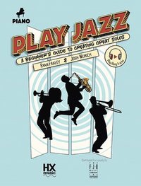 bokomslag Play Jazz - Piano (a Beginner's Guide to Creating Great Solos)