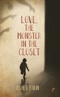 bokomslag Love, The Monster In The Closet