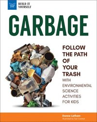 bokomslag Garbage: Follow the Path of Your Trash with Environmental Science Activities for Kids