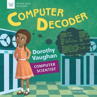 Andi Diehn - Computer Decoder: Dorothy Vaughan, Computer Scientist, Häftad