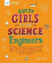 bokomslag Gutsy Girls Go for Science: Engineers: With STEM Projects for Kids
