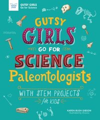 bokomslag Gutsy Girls Go for Science: Paleontologists: With STEM Projects for Kids