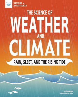 Julie Danneberg - The Science of Weather and Climate, Inbunden