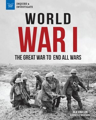 Julie Knutson - World War I: The Great War to End All Wars, Inbunden