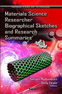 bokomslag Materials Science Researcher Biographical Sketches & Research Summaries