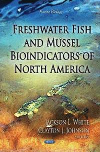bokomslag Freshwater Fish & Mussel Bioindicators of North America