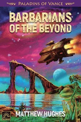 Matthew Hughes - Barbarians of the Beyond, Häftad