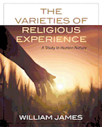 bokomslag The Varieties Of Religious Experience: A Study In Human Nature