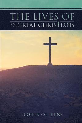 John Stein - The Lives of 33 Great Christians, Häftad