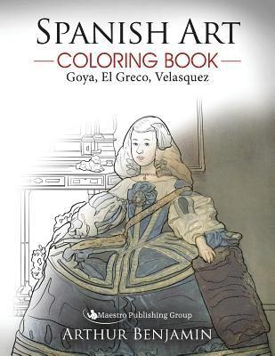 Arthur Benjamin - Spanish Art Coloring Book: Goya, El Greco, Velasquez, Häftad