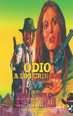 bokomslag Odio a los gringos (Coleccin Oeste)