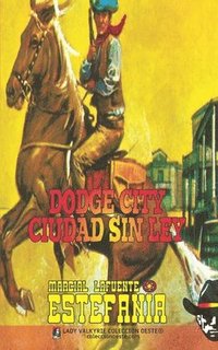bokomslag Dodge City, ciudad sin ley (Colección Oeste)