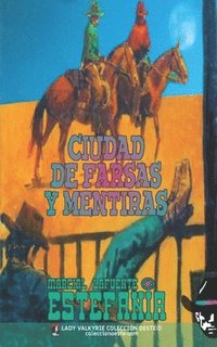 bokomslag Ciudad de farsas y mentiras (Colección Oeste)