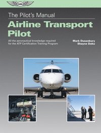 bokomslag The Pilot's Manual: Airline Transport Pilot: All the Aeronautical Knowledge Required for the Atp Certification Training Program