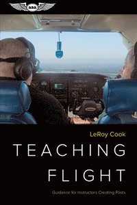 bokomslag Teaching Flight: Guidance for Instructors Creating Pilots