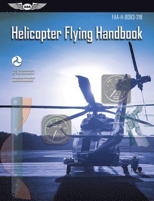 Federal Aviation Administration (FAA), U S Department of Transportation, Aviation Supplies & Academics (Asa) - Helicopter Flying Handbook (2026): Faa-H-8083-21b, Häftad