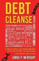 bokomslag Debt Cleanse: How To Settle Your Unaffordable Debts For Pennies On The Dollar (And Not Pay Some At All)