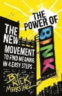 bokomslag The Power of BINK: The New Movement To Find Meaning In 4 Easy Steps