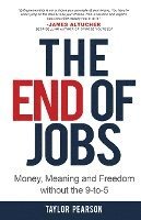 bokomslag The End of Jobs: Money, Meaning and Freedom Without the 9-to-5