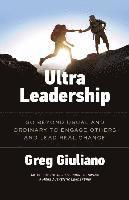 bokomslag Ultra Leadership: Go Beyond Usual and Ordinary to Engage Others and Lead Real Change