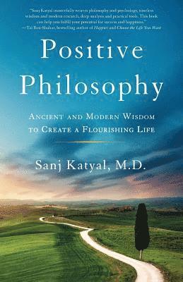 bokomslag Positive Philosophy: Ancient and Modern Wisdom to Create a Flourishing Life