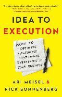 bokomslag Idea to Execution: How to Optimize, Automate, and Outsource Everything in Your Business