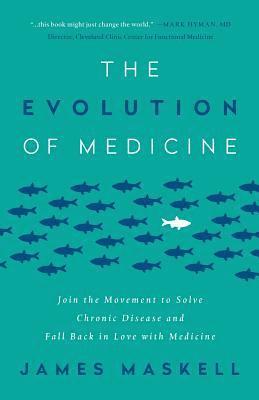 bokomslag The Evolution of Medicine: Join the Movement to Solve Chronic Disease and Fall Back in Love with Medicine