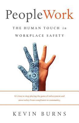 Kevin Burns - PeopleWork: The Human Touch in Workplace Safety, Häftad