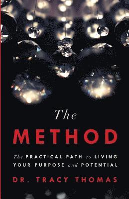 Tracy Thomas - The Method: The Practical Path to Living Your Purpose and Potential, Häftad