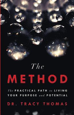 The Method: The Practical Path to Living Your Purpose and Potential 1