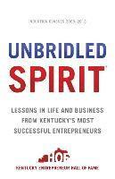 bokomslag Unbridled Spirit: Lessons in Life and Business from Kentucky's Most Successful Entrepreneurs