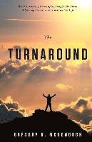 The Turnaround: What Surviving Bankruptcy Taught Me About Achieving Success in Business and in Life 1