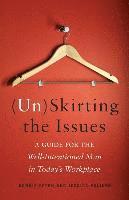 bokomslag (Un)Skirting the Issues: A Guide for the Well-Intentioned Man in Today's Workplace
