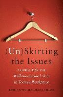 (Un)Skirting the Issues: A Guide for the Well-Intentioned Man in Today's Workplace 1