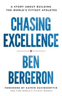 bokomslag Chasing Excellence: A Story About Building the World's Fittest Athletes