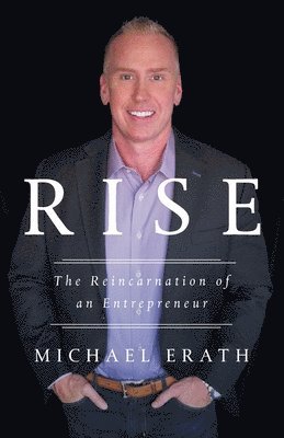 Michael Erath - Rise: The Reincarnation of an Entrepreneur, Häftad