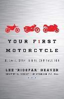 bokomslag Your First Motorcycle: Be Safe, Start Right, and Have Fun