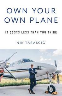 bokomslag Own Your Own Plane: It Costs Less Than You Think