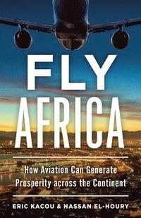 bokomslag Fly Africa: How Aviation Can Generate Prosperity Across the Continent