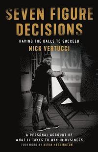 bokomslag Seven Figure Decisions: Having the Balls to Succeed