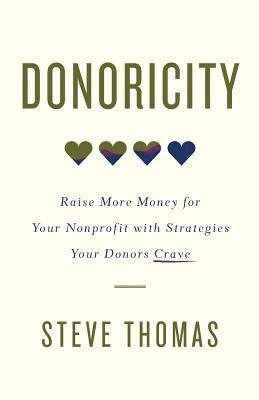 Steve Thomas - Donoricity: Raise More Money for Your Nonprofit with Strategies Your Donors Crave, Häftad