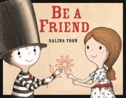 Salina Yoon - Be a Friend, Inbunden. Tillgänglighet: Lägg i varukorg