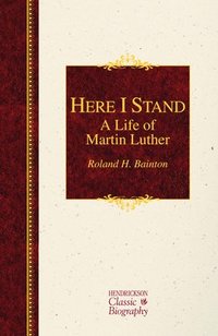 bokomslag Here I Stand: A Life of Martin Luther