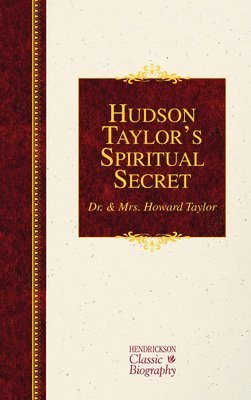 Howard Taylor - Hudson Taylor's Spiritual Secret, Häftad