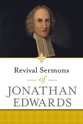 Jonathan Edwards - Revival Sermons of Jonathan Edwards, Häftad