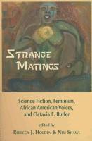 bokomslag Strange Matings: Science Fiction, Feminism, African American Voices, and Octavia E. Butler