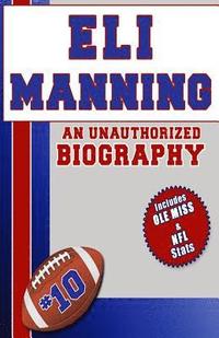 bokomslag Eli Manning: An Unauthorized Biography