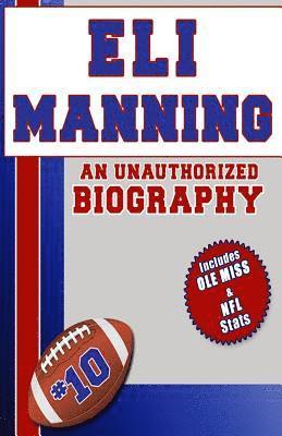 Eli Manning: An Unauthorized Biography 1